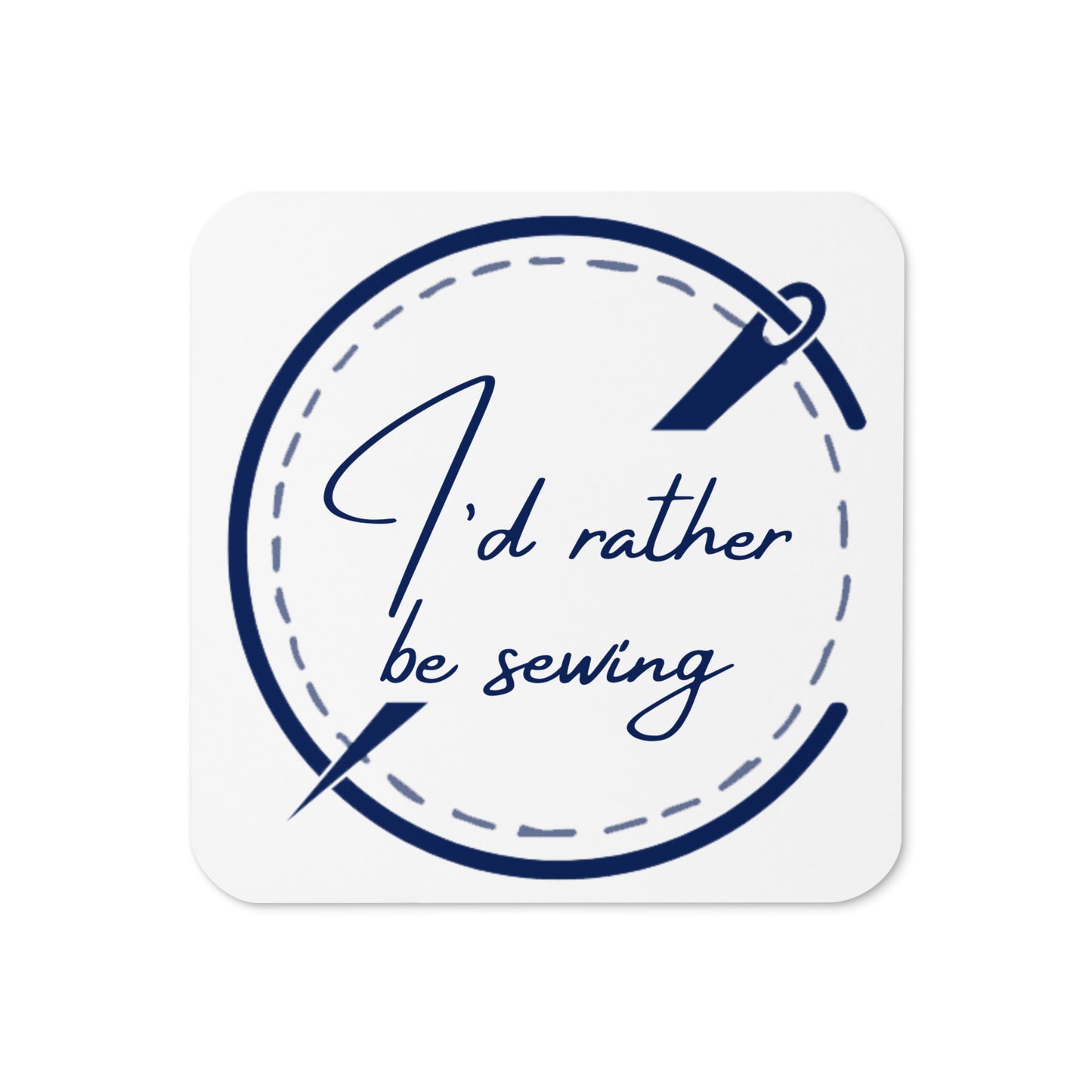 I'd Rather be Sewing! Cork-back Coaster