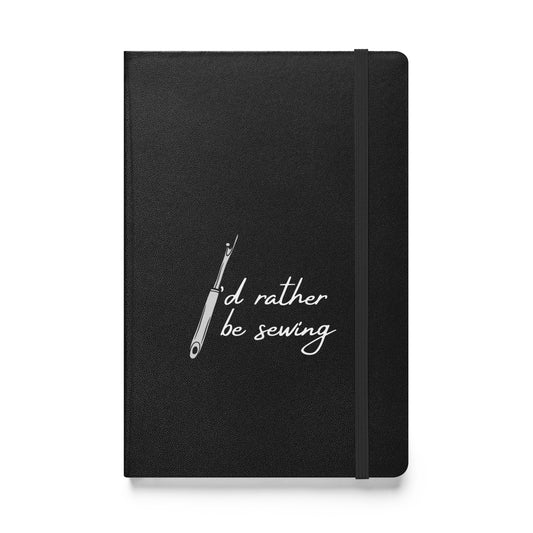 Black Hardcover Bound Notebook with "I'd rather be sewing" design – The Perfect Gift for People who Love to Sew