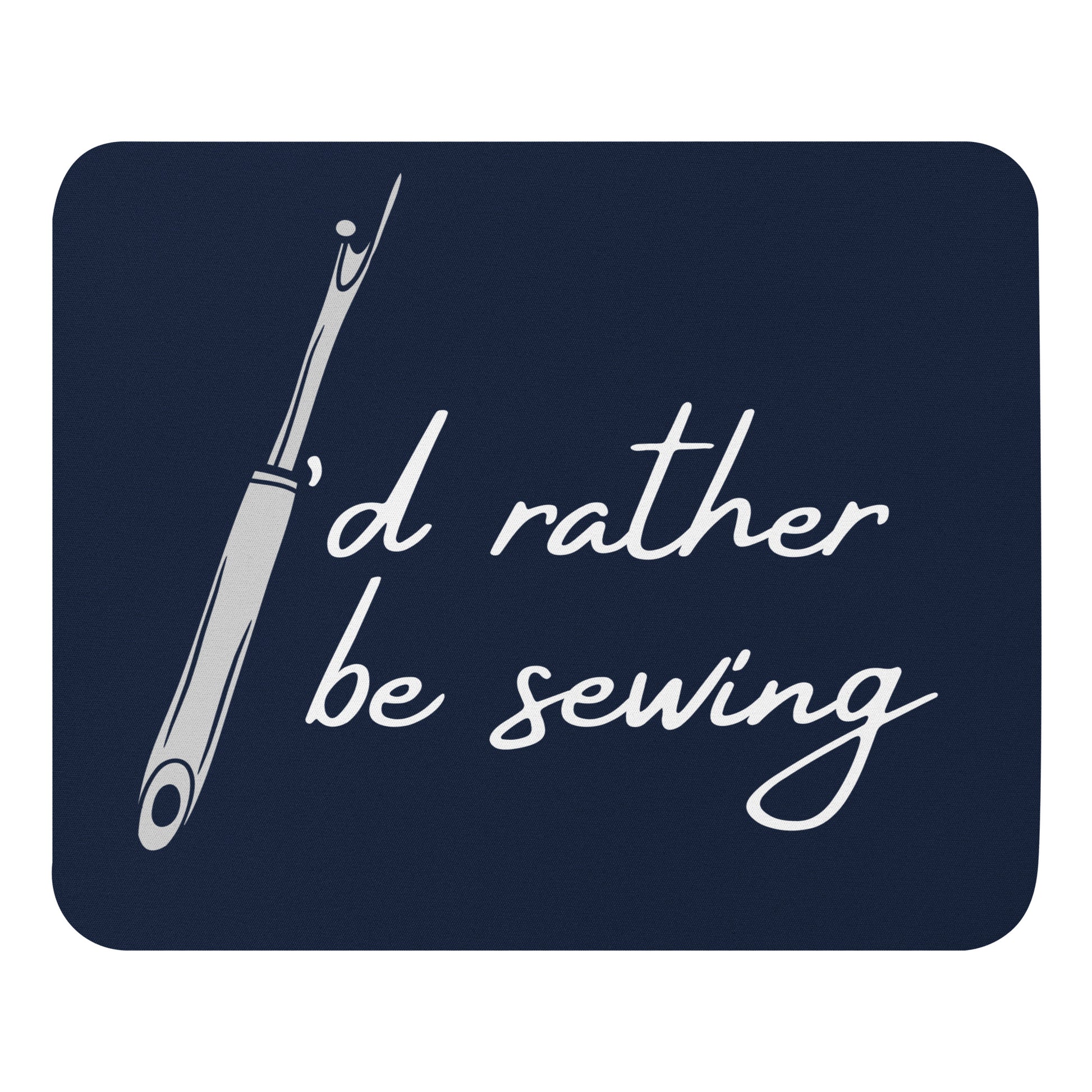 Navy Mouse Pad  with "I'd Rather Be Sewing" design, the perfect gift for people who love to sew