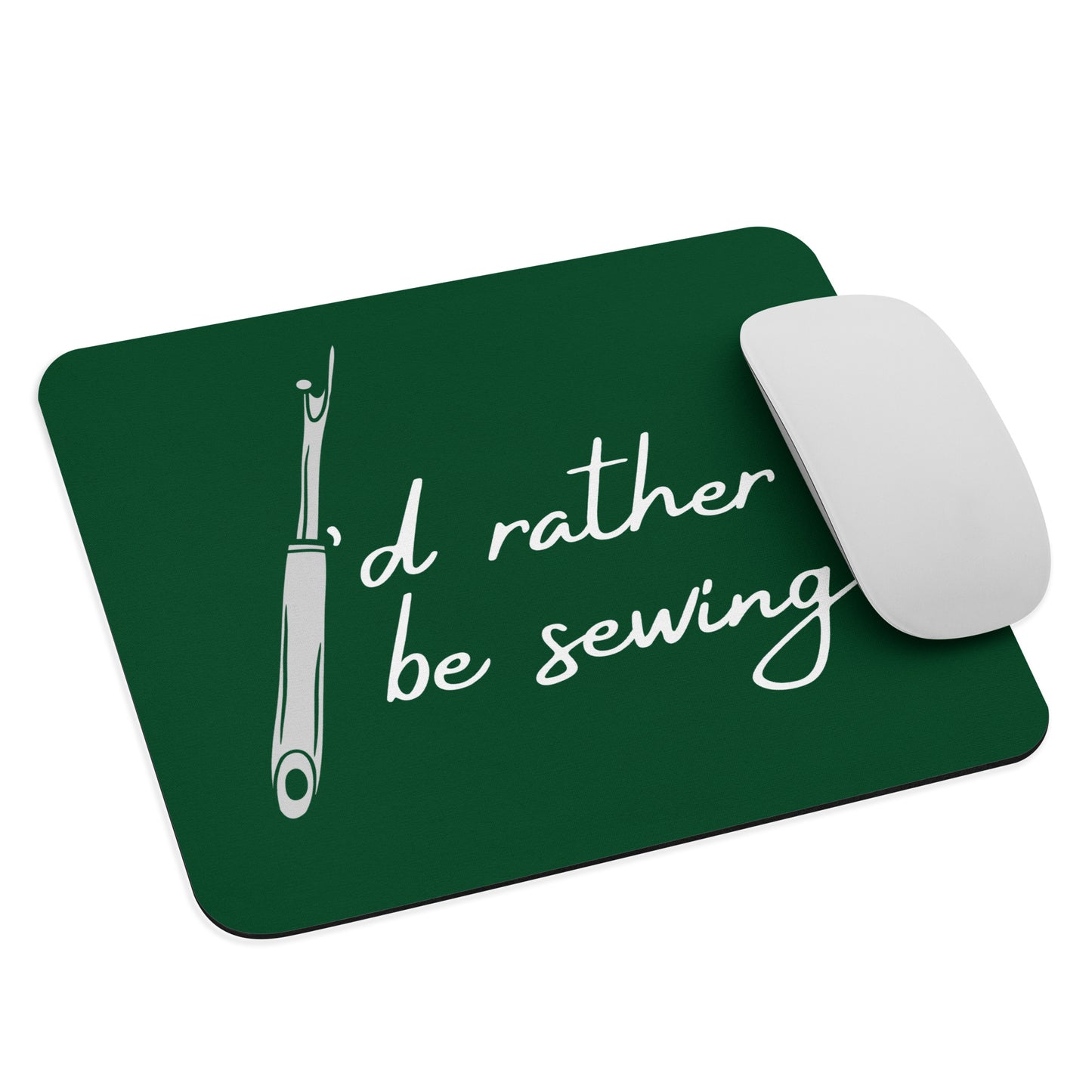 Forest Green Mouse Pad  with "I'd Rather Be Sewing" design, the perfect gift for people who love to sew