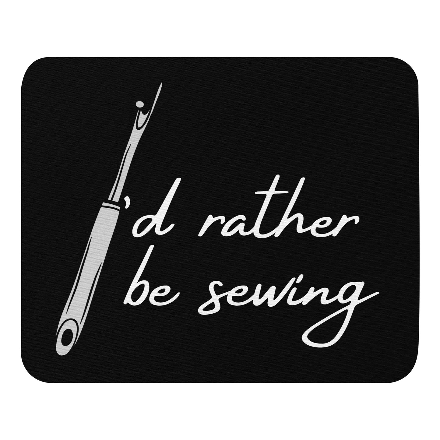 Black Mouse Pad  with "I'd Rather Be Sewing" design, the perfect gift for people who love to sew