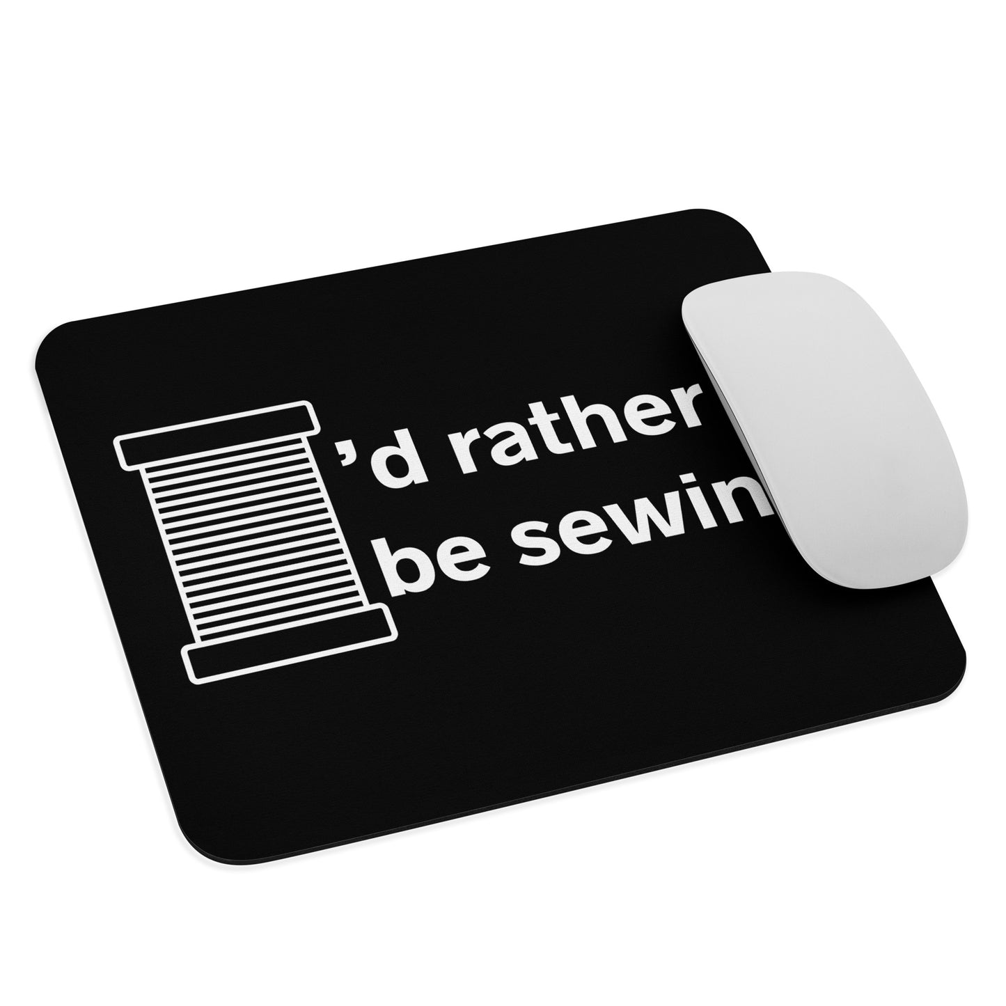 Black Mouse Pad  with "I'd Rather Be Sewing" design, the perfect gift for people who love to sew