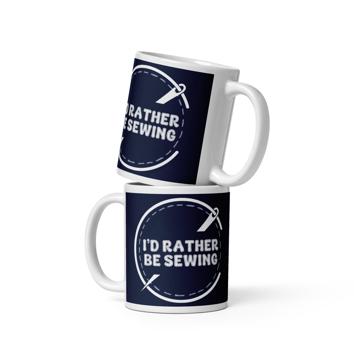 I'd Rather Be Sewing White Glossy Mug