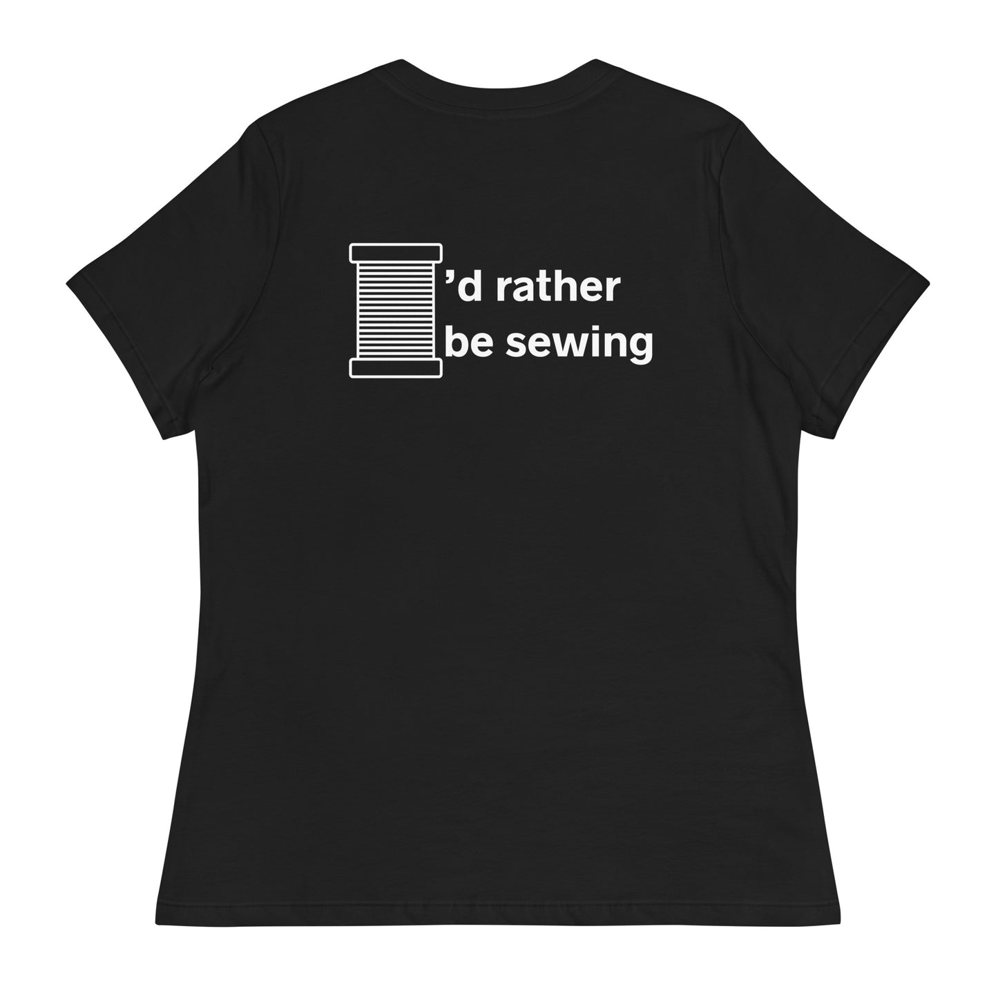 Women's T-shirt with "I'd Rather be Sewing" back design – The Perfect Gift for People who Love to Sew