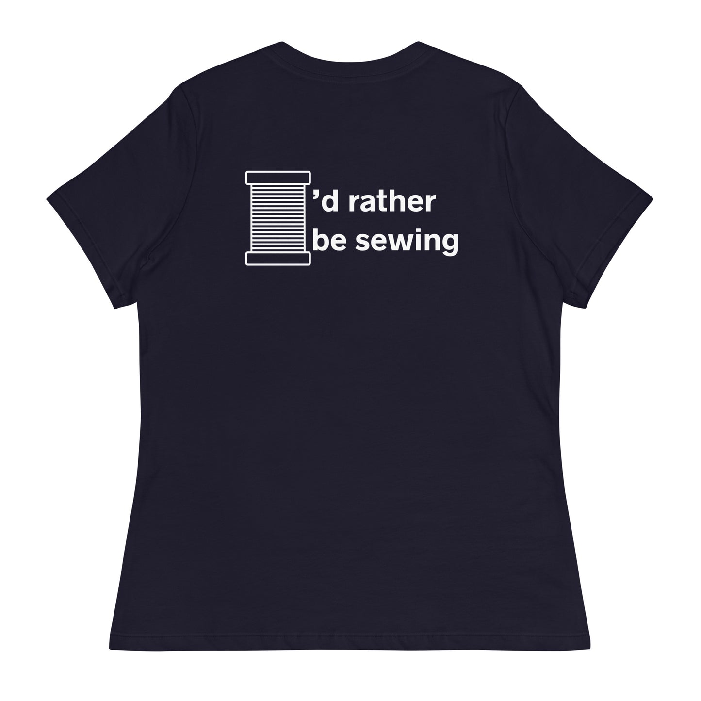 Women's T-shirt with "I'd Rather be Sewing" back design – The Perfect Gift for People who Love to Sew